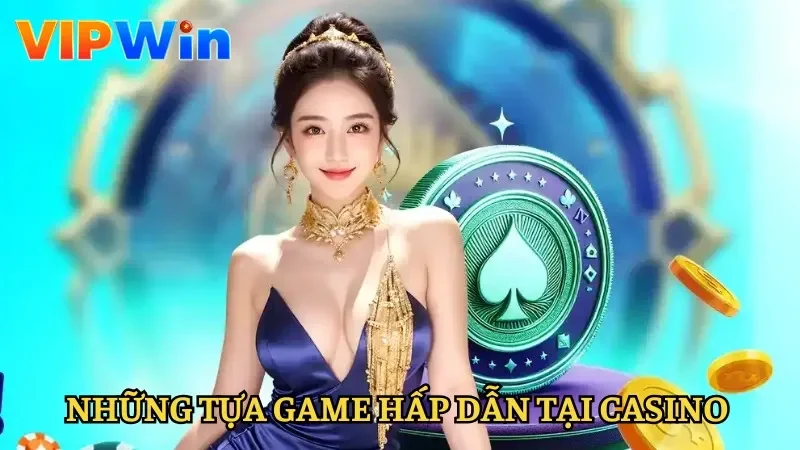 Điểm danh những tựa game Casino trực tuyến uy tín