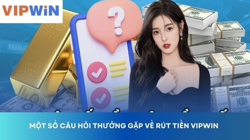 Giải đáp những câu hỏi hường gặp khi thực hiện giao dịch rút tiền