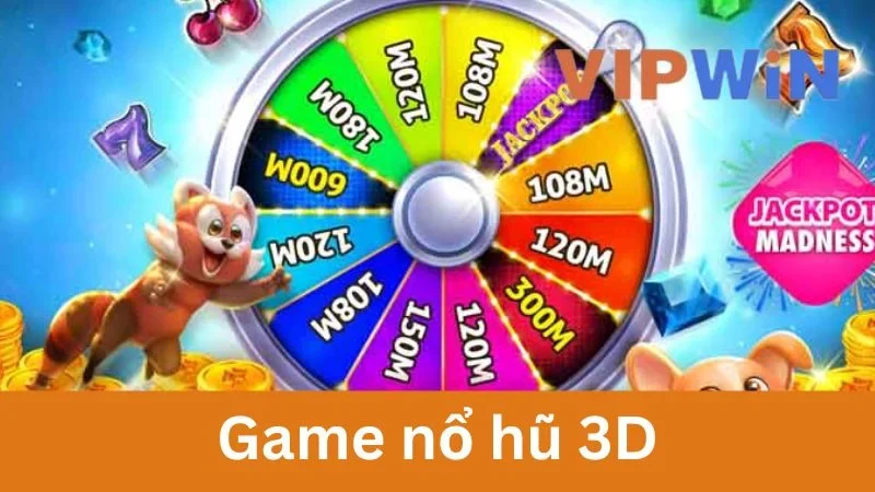 Game Nổ Hũ 3D - Trải Nghiệm Vòng Quay Hũ Trúng Thưởng Lớn