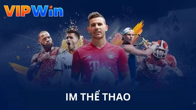 IM Thể Thao VIPWIN – Sân Chơi Đỉnh Cao Cho Người Hâm Mộ