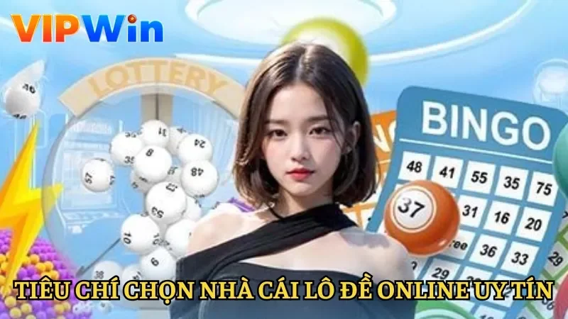 Tiêu chí nhận diện về nhà cái lô đề online uy tín