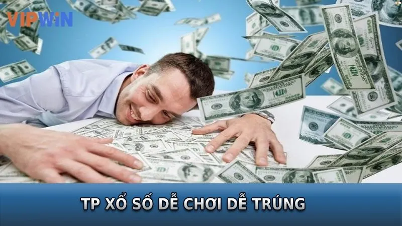 Sảnh TP xổ số dễ chơi dễ trúng