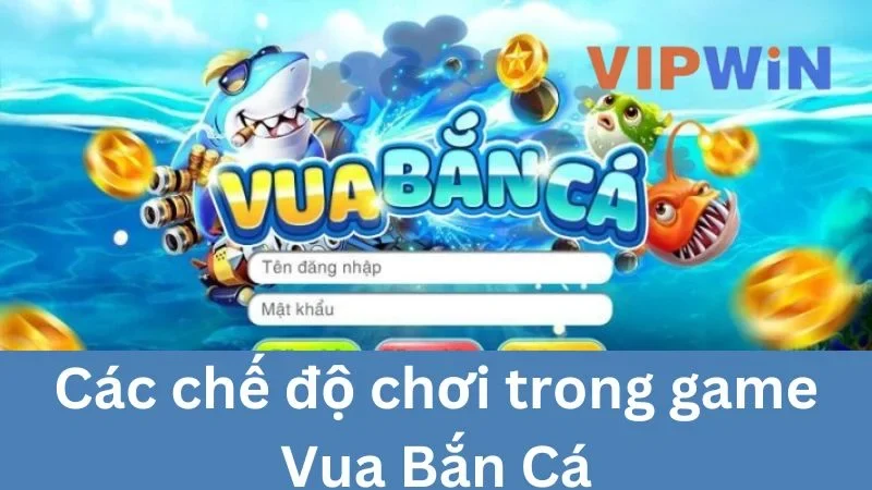 Các chế độ chơi Vua Bắn Cá