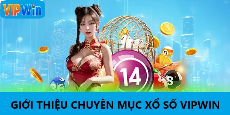 Tổng quan về xổ số VIPWIN